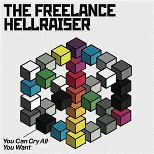The Freelance Hellraiser - You Can Cry All You Want