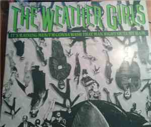 The Weather Girls - It's Raining Men / I'm Gonna Wash That Man Right Outa M ...