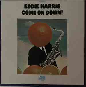 Eddie Harris - Come On Down!