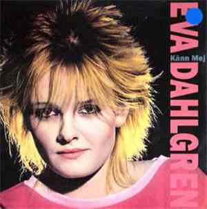 Eva Dahlgren - Känn Mej