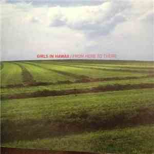 Girls In Hawaii - From Here To There