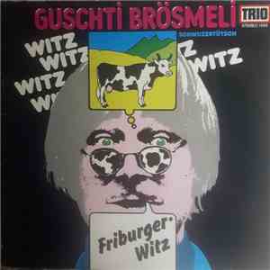 Guschti Brösmeli - Friburger-Witz