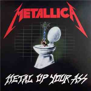 Metallica - Metal Up Your Ass