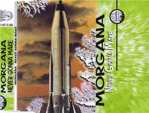 Morgana - Never Gonna Make