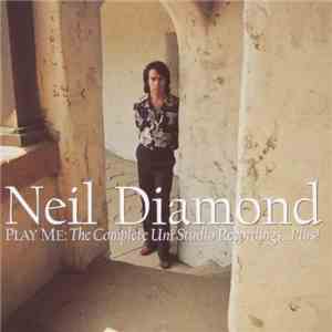 Neil Diamond - Play Me: The Complete Uni Studio Recordings ... Plus!