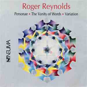 Roger Reynolds - Personae - The Vanity OF Words - Variation