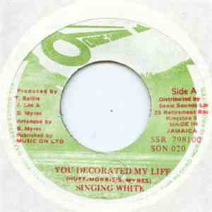 Singing White - You Decorated My Life
