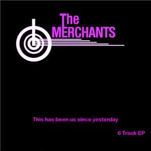 The Merchants  - This Has Been Us Since Yesterday
