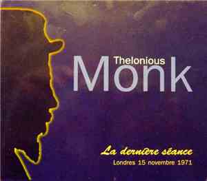 Thelonious Monk - La Dernière Séance, Londres 15 Novembre 1971