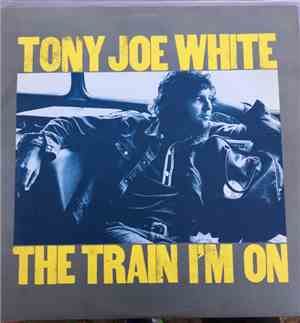 Tony Joe White - The Train I'm On