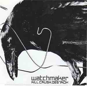 Watchmaker  - Kill.Crush.Destroy.