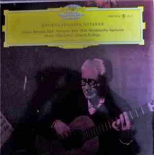 Andrés Segovia - Andres Segovia spielt Bach, Sors, Mendelssohn-Bartholdy, V ...