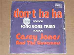Casey Jones & The Governors - Don't Ha Ha/Long Gone Train
