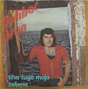 Dalibor Brun - Tiha Tugo Moja / Željena