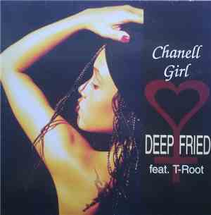 Deep Fried Feat. T Root - Chanell Girl