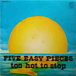 Five Easy Pieces - Too Hot To Stop