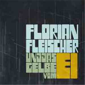Florian Fleischer Und Das Gelbe Vom Ei - Florian Fleischer Und Das Gelbe Vo ...