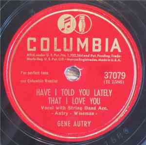 Gene Autry - Have I Told You Lately That I Love You / Someday You'll Want M ...