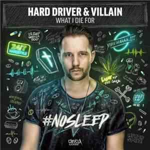 Hard Driver & Villain - What I Die For