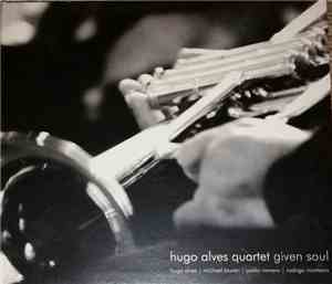 Hugo Alves Quartet - Given Soul