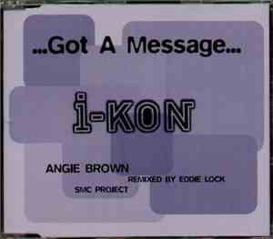 I-Kon Feat. Angie Brown - Got A Message