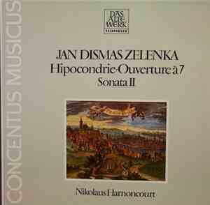 Jan Dismas Zelenka - Concentus Musicus, Nikolaus Harnoncourt - Hipocondrie  ...