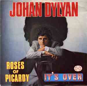 Johan Dylyan - Roses Of Picardy / It's Over
