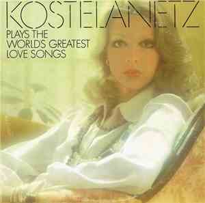 Kostelanetz - Kostelanetz Plays The World's Greatest Love Songs