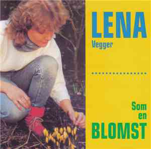 Lena Vegger - Som En Blomst