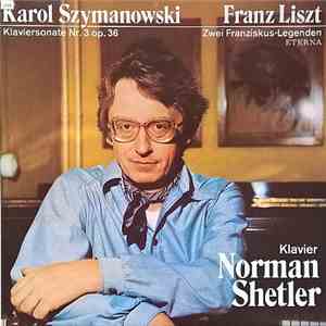 Norman Shetler - Karol Szymanowski - Klaviersonate Nr. 3 op. 36, Franz Lisz ...