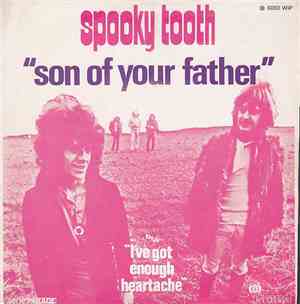 Spooky Tooth - Son Of Your Father