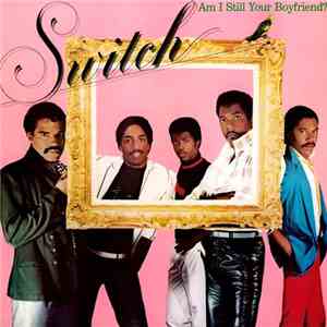 Switch  - Am I Still Your Boyfriend?