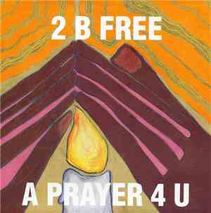 2 B Free - A Prayer 4 U