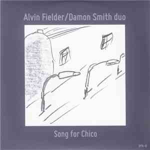 Alvin Fielder, Damon Smith - Song For Chico