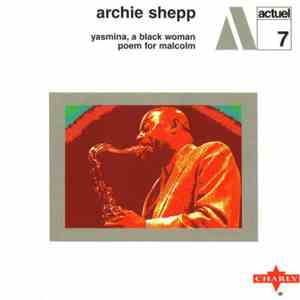 Archie Shepp - Yasmina, A Black Woman / Poem For Malcolm