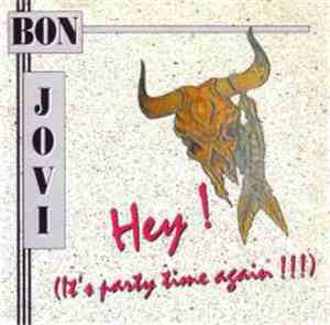 Bon Jovi - Hey! (It's Party Time Again!!!)