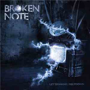 Broken Note - Let 'Em Hang / Meltdown