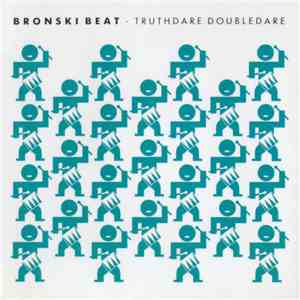 Bronski Beat - Truthdare Doubledare