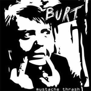 Burt - Mustache Thrash