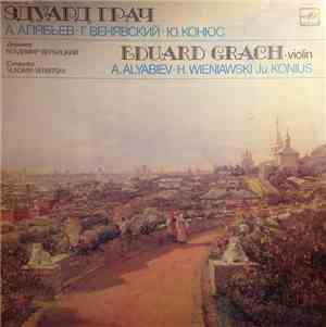 Eduard Grach – A. Alyabiev / H. Wieniawski / Ju. Konius - Introduction And  ...