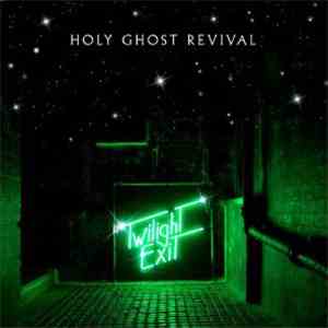 Holy Ghost Revival - Twilight Exit