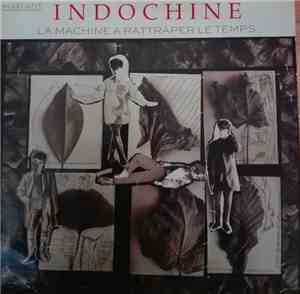 Indochine - La Machine A Rattraper Le Temps