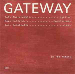John Abercrombie, Dave Holland, Jack DeJohnette - Gateway - In The Moment