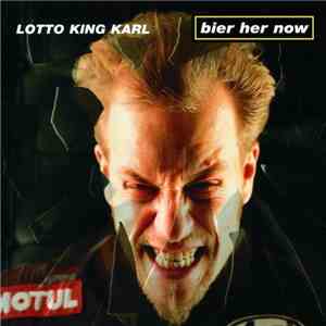 Lotto King Karl - Bier Her Now