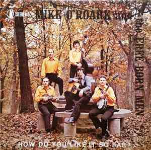 Mike O'Roark And The Free Born Men - How Do You Like It So Far?