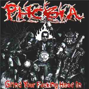Phobia  - Grind Your Fucking Head In
