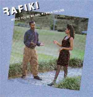 Rafiki - Would You Be My Girl / I Walk The Line