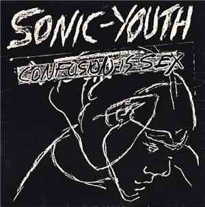 Sonic Youth - Confusion Is Sex