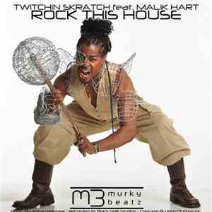 Twitchin Skratch Feat. Malik Hart - Rock This House (Remixes)
