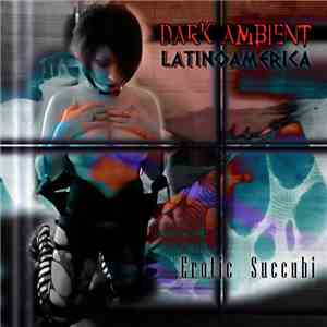 Various - Dark Ambient Latinoamérica [Erotic Succubi]